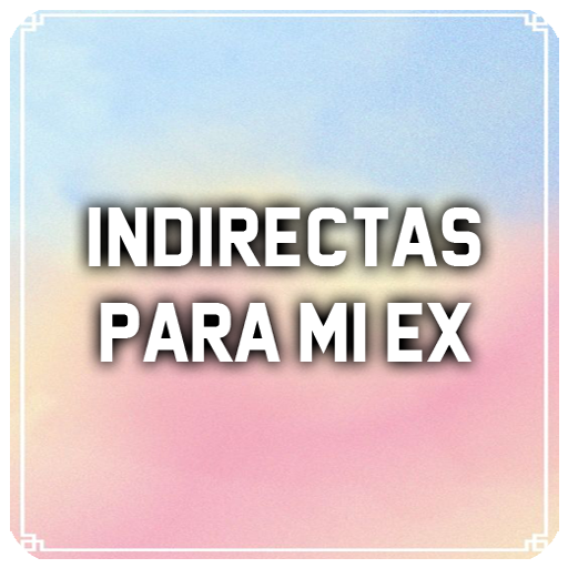 INDIRECTAS PARA MI EX icon
