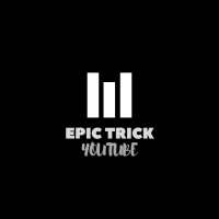 EPIC TRICK