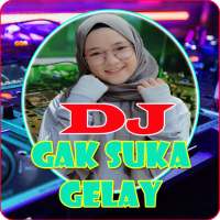 DJ Gak Suka Gelay | TikTok Remix Viral-Mp3 2021