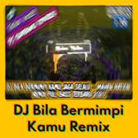 DJ Bila Bermimpi Kamu Offline MP3 on 9Apps