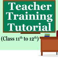 Teacher training tutorial ( class 11th to 12th )
