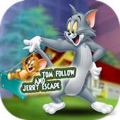 Tom Follow and Jerry Escape