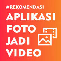 Aplikasi Edit Foto jadi Video