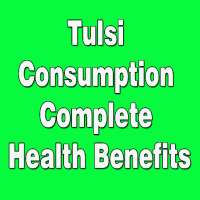 Tulsi Consumption Complete Health Benefits on 9Apps