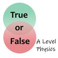 TorF: A Level Physics Edition on 9Apps