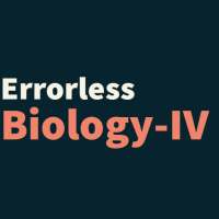 ERRORLESS BIOLOGY-IV: FOR NEET, AIIMS & JIPMER