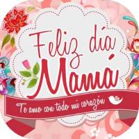 Felicidades Mamá. Postales y Frases