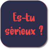Es-tu sérieux ?
