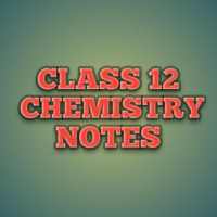 CLASS 12 CHEMISTRY NOTES on 9Apps