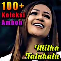 1OO  Lagu Mitha Talahatu Ambon on 9Apps