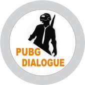 Pubg DIALOGUE