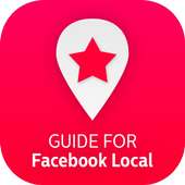 GUIDE FOR FACEBOOK LOCAL 2018