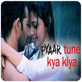 Pyaar Tune Kya Kiya on 9Apps