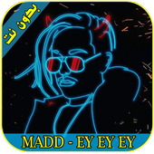 MADD EY EY EY  أغاني ماد 2018 icon