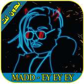 MADD EY EY EY  أغاني ماد 2018