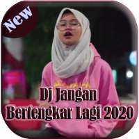 New  Dj Jangan Bertengkar Lagi 2020 on 9Apps