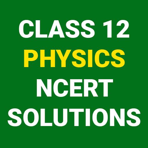 CLASS 12 PHYSICS NCERT SOLUTIONS |STUDY SOLUTIONS icon