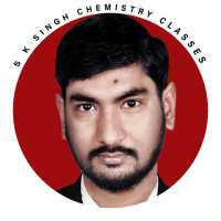 S K SINGH CHEMISTRY CLASSES