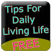 Tips For Daily Living Life