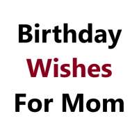 Birthday Wishes for Mom on 9Apps