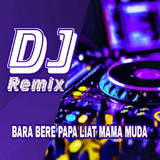 DJ Bara Bere Papa LiatMamaMuda icon