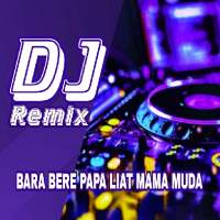 DJ Bara Bere Papa LiatMamaMuda