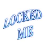 Locked Me