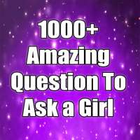 Question To Ask a Girl