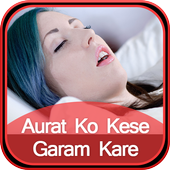 Aurat Ko Kese Garam Kare icon