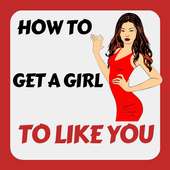 How To Get A Girl To Like You on 9Apps