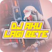 DJ AKU LAGI BETE BEIB 2018 OFFLINE