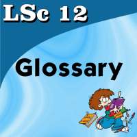 Life Sciences 12 Glossary on 9Apps