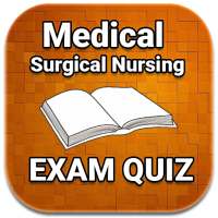 Medical Surgical Nursing Quiz Exam on 9Apps