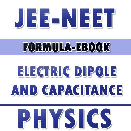 JEE NEET PHYSICS ELECTRIC DIPOLE &amp; CAPACITANCE icon