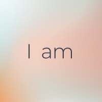 I am - Daily affirmations