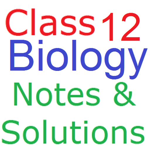 Class 12 Biology Notes &amp; Solutions CBSE All States иконка