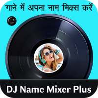 DJ Name Mixer Plus - Mix Name to Song on 9Apps