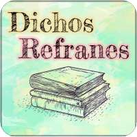 Dichos y Refranes
