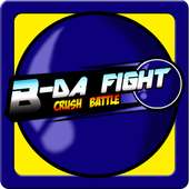 B-Da Fight: Crush Battle