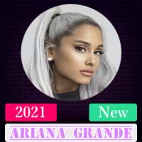 A.r.i.a.n.a G.r.a.n.d.e Best Songs 2021 on 9Apps