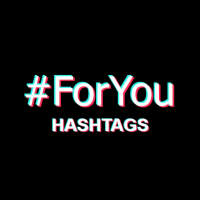 ForYou HashTags For TikTok