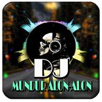 DJ MUNDUR ALON-ALON FULL OFFLINE on 9Apps