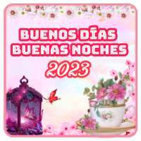 buenos días tardes noches 2023 on 9Apps