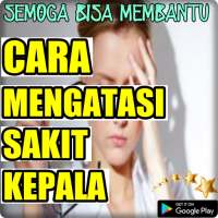 Cara Mengatasi Sakit Kepala on 9Apps