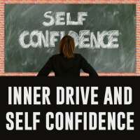 Inner Drive and Self Confidence