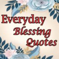 Everyday Blessing Quotes on 9Apps