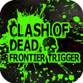 Clash of Dead Frontier Trigger