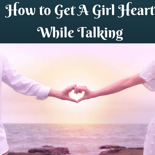 How to Get a Girl's Heart While Talking icon