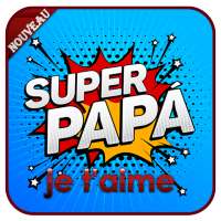 je t’aime Papa  SMS  2021 on 9Apps