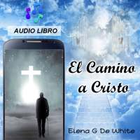 El Camino a Cristo Elena G De White Audio Libro on 9Apps